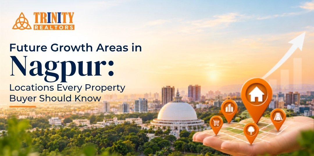 Future Growth Areas in Nagpur: Locations Every Property Buyer Should Know