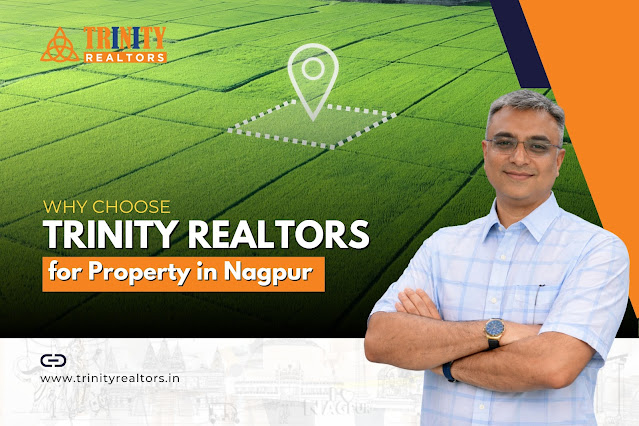 Why Choose Trinity Realtors for Property in Nagpur